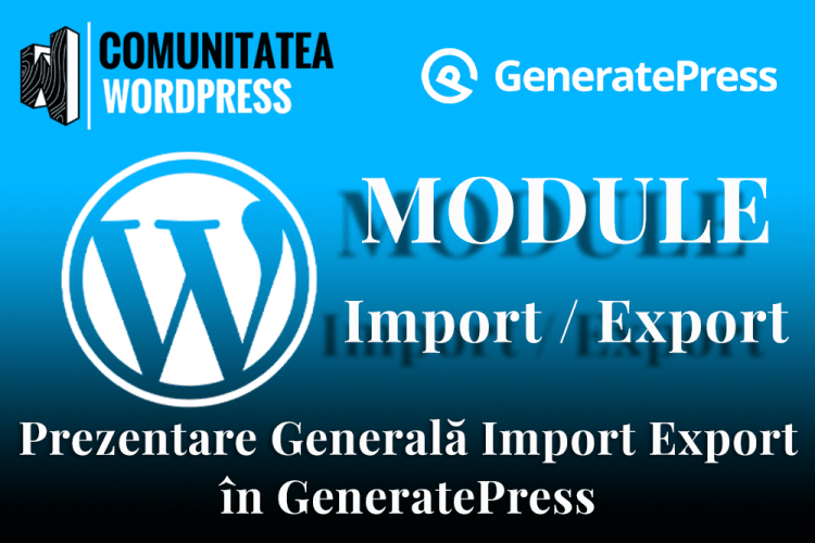 Prezentare Generală Import Export în GeneratePress