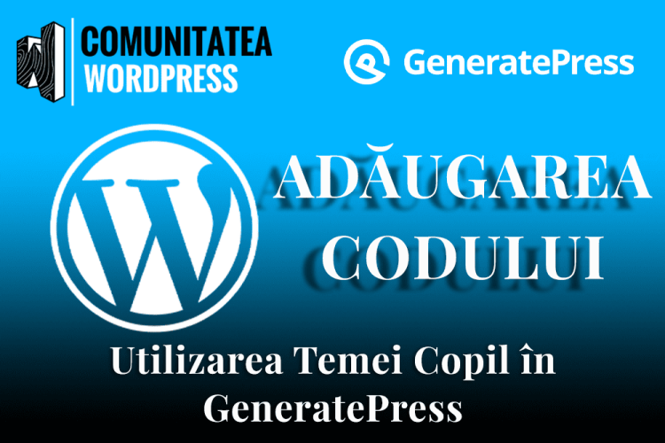 Utilizarea Temei Copil în GeneratePress