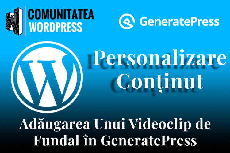 Adăugarea Unui Videoclip de Fundal în GeneratePress