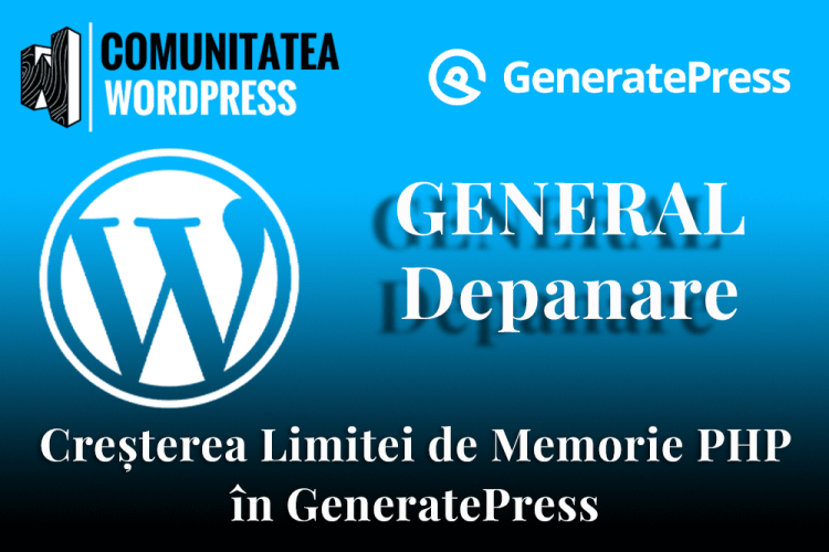 Creșterea Limitei de Memorie PHP în GeneratePress