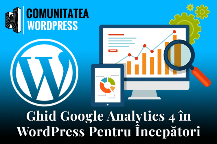 Ghid Google Analytics 4 în WordPress Pentru Începători