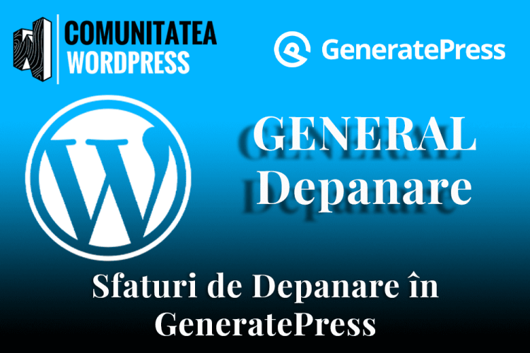 Sfaturi de Depanare în GeneratePress