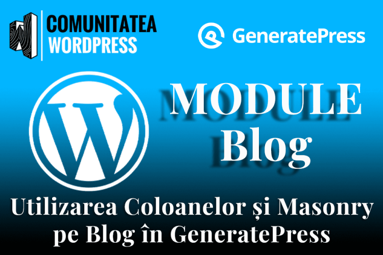 Utilizarea Coloanelor și Masonry pe Blog în GeneratePress